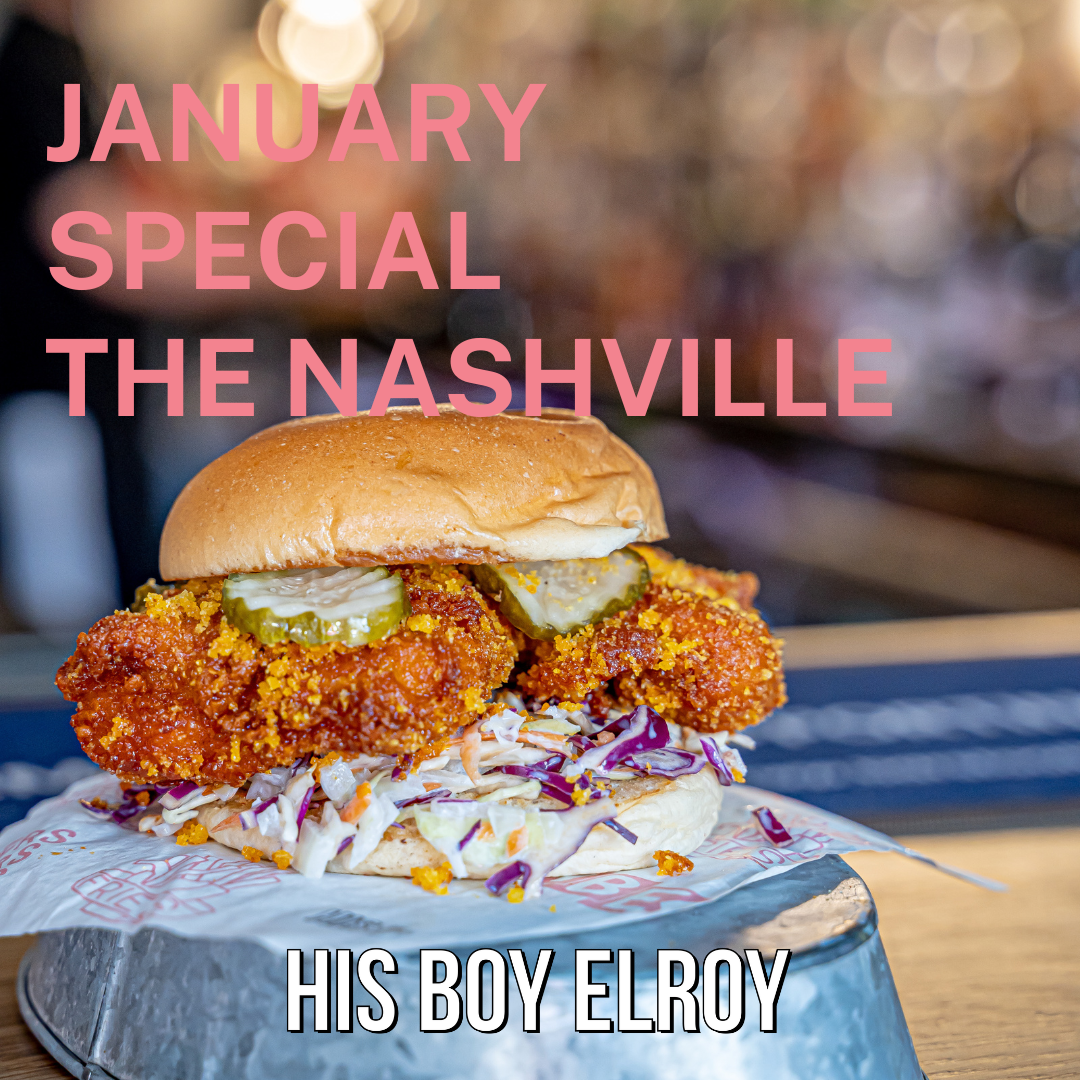 Introducing The Nashville - January's burger special at His Boy Elroy